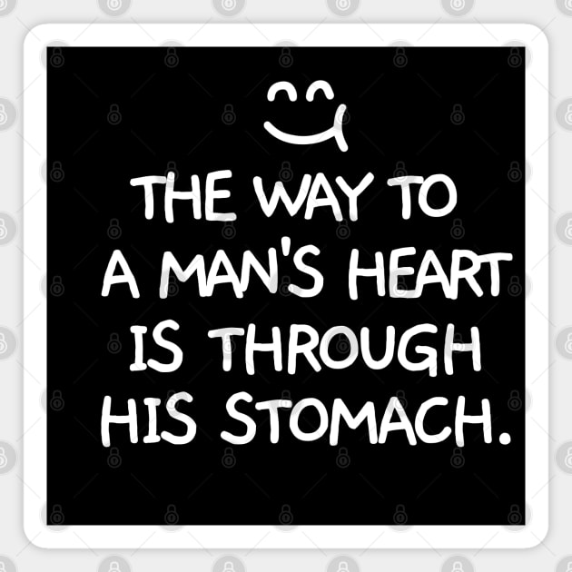 The way to a man's heart is through his stomach Magnet by mksjr